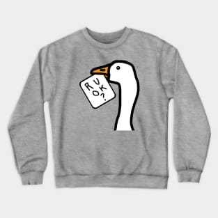 Portrait of a Goose with Stolen R U OK Sign Crewneck Sweatshirt